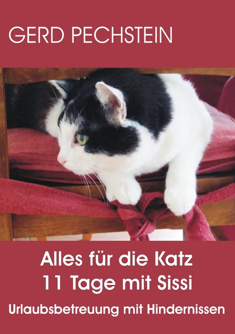 Alles f&uuml;r die Katz 11 Tage mit Sissi - Gerd Pechstein