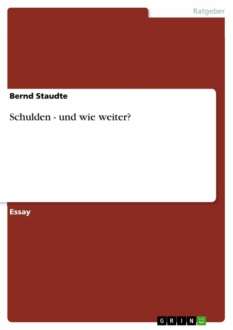 Schulden - und wie weiter? - Bernd Staudte