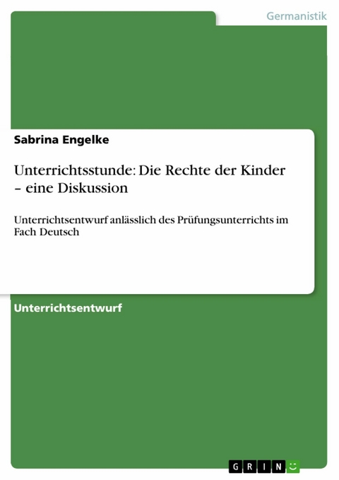 Unterrichtsstunde: Die Rechte der Kinder &ndash; eine Diskussion - Sabrina Engelke