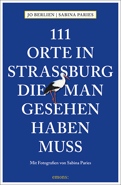 111 Orte in Stra&szlig;burg, die man gesehen haben muss - Jo Berlien