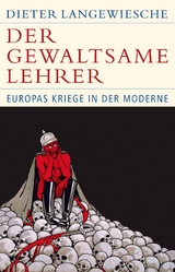 Historische Bibliothek der Gerda Henkel Stiftung / Der gewaltsame Lehrer - Dieter Langewiesche