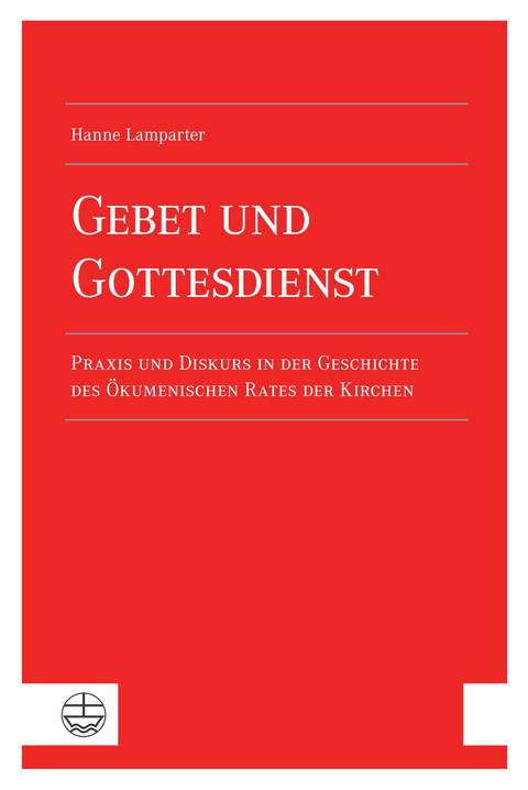 Gebet und Gottesdienst - Hanne Lamparter