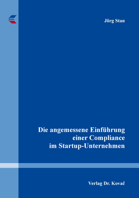 Die angemessene Einf&uuml;hrung einer Compliance im Startup-Unternehmen - J&ouml;rg Stan