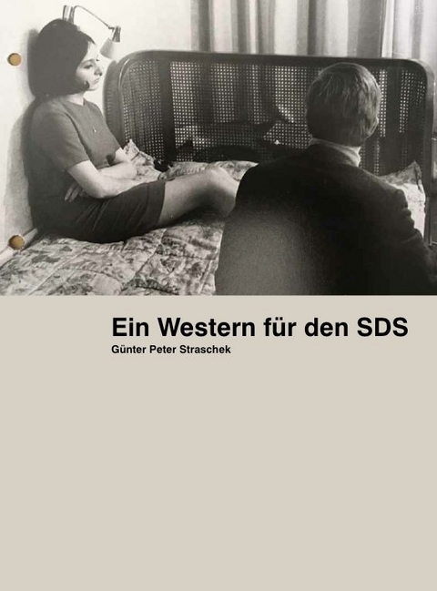 G&uuml;nter Peter Straschek. Ein Western f&uuml;r den SDS - 