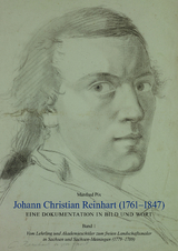 Johann Christian Reinhart (1761 &ndash; 1847). Eine Dokumentation in Bild und Wort. Band 1: Vom Lehrling und Akademiesch&uuml;ler zum freien Landschaftsmaler in Sachsen und Sachsen-Meiningen (1779 &ndash; 1789) - Manfred Pix