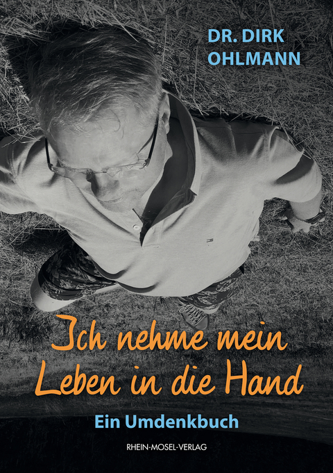 Ich nehme mein Leben in die Hand - Dr. Dirk Ohlmann