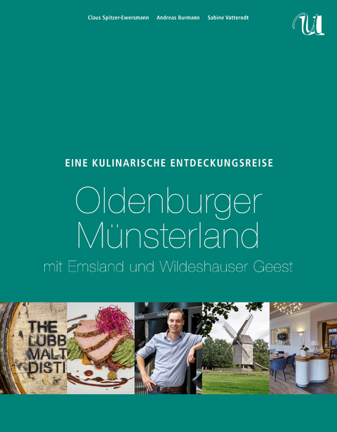 Eine Kulinarische Entdeckungsreise Oldenburger M&uuml;nsterland - Claus Spitzer-Ewersmann, Andreas Burmann, Sabine Vatterodt