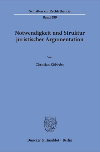 Notwendigkeit und Struktur juristischer Argumentation.
