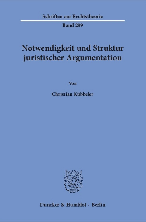 Notwendigkeit und Struktur juristischer Argumentation. - Christian K&uuml;bbeler