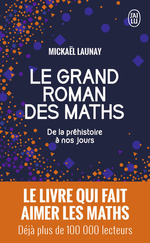 Le grand roman des maths - Micka&euml;l Launay