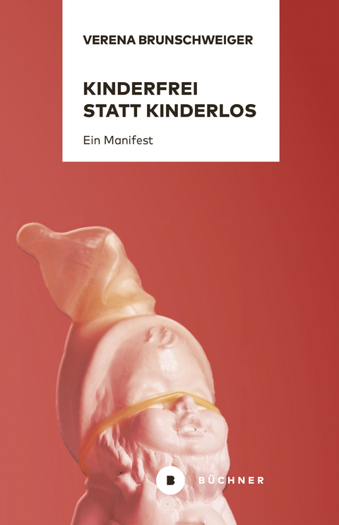 Kinderfrei statt kinderlos - Verena Brunschweiger