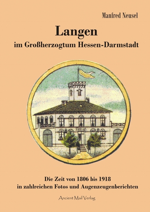 Langen im Gro&szlig;herzogtum Hessen-Darmstadt - Dr. Manfred Neusel