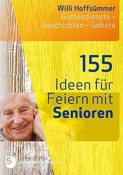 155 Ideen f&uuml;r Feiern mit Senioren - Willi Hoffs&uuml;mmer
