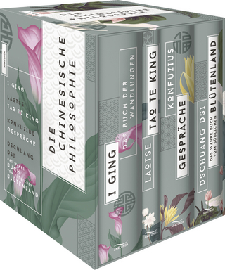 Die chinesische Philosophie (I Ging, Das Buch der Wandlungen - Laotse, Tao Te King - Konfuzius, Gespräche - Dschuang Dsi, Das wahre Buch vom südlichen Blütenland) (4 Bände im Schuber)