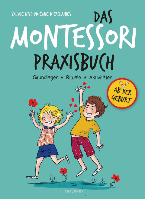 Das Montessori-Praxisbuch. Grundlagen - Rituale - Aktivit&auml;ten - Sylvie D'Esclaibes, No&eacute;mie D'Esclaibes