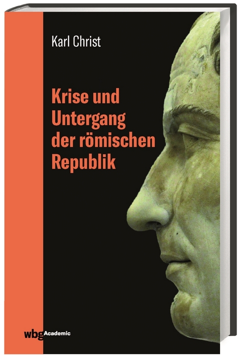Krise und Untergang der r&ouml;mischen Republik - Karl Christ