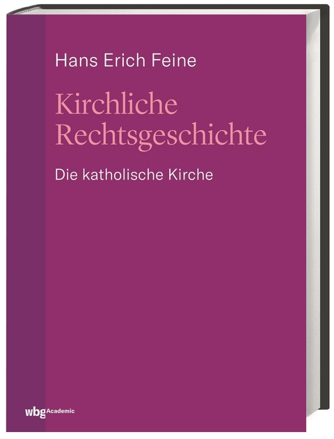 Kirchliche Rechtsgeschichte: die katholische Kirche