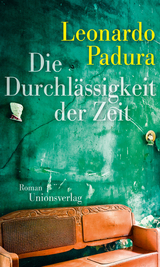 Die Durchl&auml;ssigkeit der Zeit -  Leonardo Padura