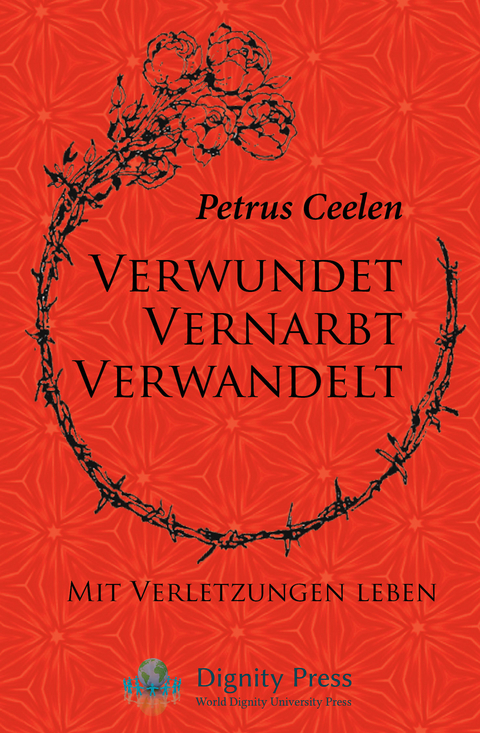 Verwundet Vernarbt Verwandelt - Petrus Ceelen