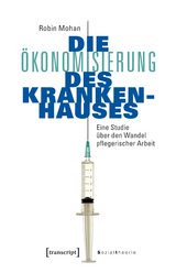 Die &Ouml;konomisierung des Krankenhauses - Robin Mohan
