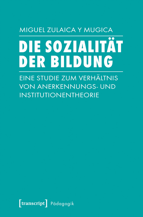 Die Sozialität der Bildung - Miguel Zulaica y Mugica
