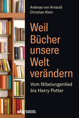 Weil B&uuml;cher unsere Welt ver&auml;ndern - Christian Klein, Andreas von Arnauld