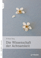 Die Wissenschaft der Achtsamkeit - Yi-Yuan Tang