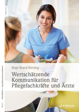 Wertsch&auml;tzende Kommunikation f&uuml;r Pflegefachkr&auml;fte und &Auml;rzte - Birgit Brand-H&ouml;rsting