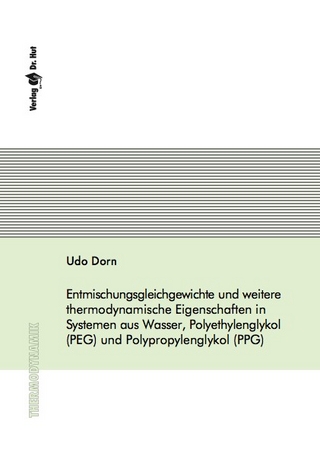 Entmischungsgleichgewichte und weitere thermodynamische Eigenschaften in Systemen aus Wasser, Polyethylenglykol (PEG) und Polypropylenglykol (PPG)