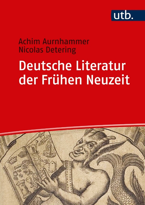 Deutsche Literatur der Fr&uuml;hen Neuzeit - Achim Aurnhammer, Nicolas Detering