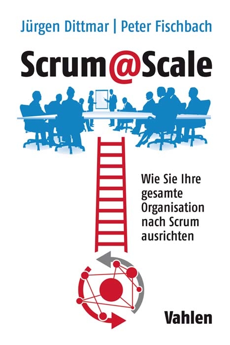 Scrum@Scale - J&uuml;rgen Dittmar, Peter Fischbach