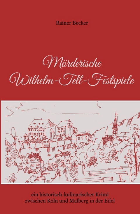 M&ouml;rderische Wilhelm-Tell-Festspiele - Rainer Becker