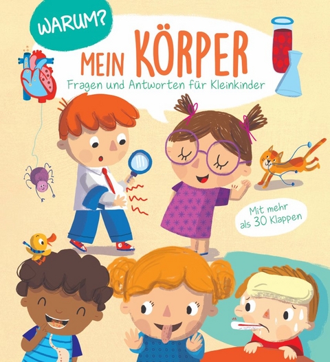 Warum? Fragen und Antworten f&uuml;r Kleinkinder - Mein K&ouml;rper
