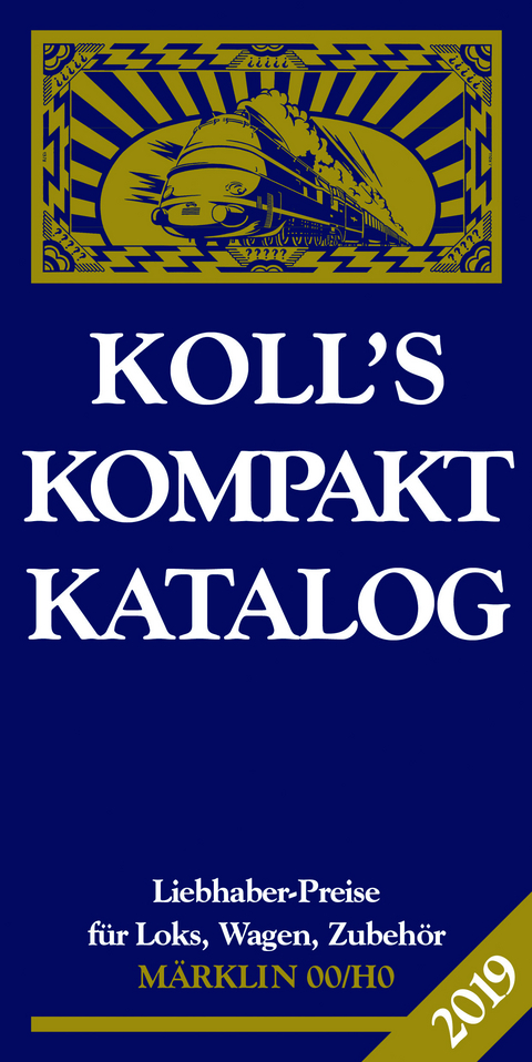 Koll's Kompaktkatalog M&auml;rklin 00/H0 2019 - Joachim Koll