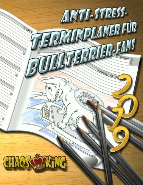 Anti-Stress-Terminplaner 2019 f&uuml;r Bullterrier-Fans - Monika Stahlheber-Meister