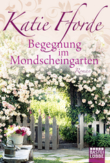 Begegnung im Mondscheingarten - Katie Fforde