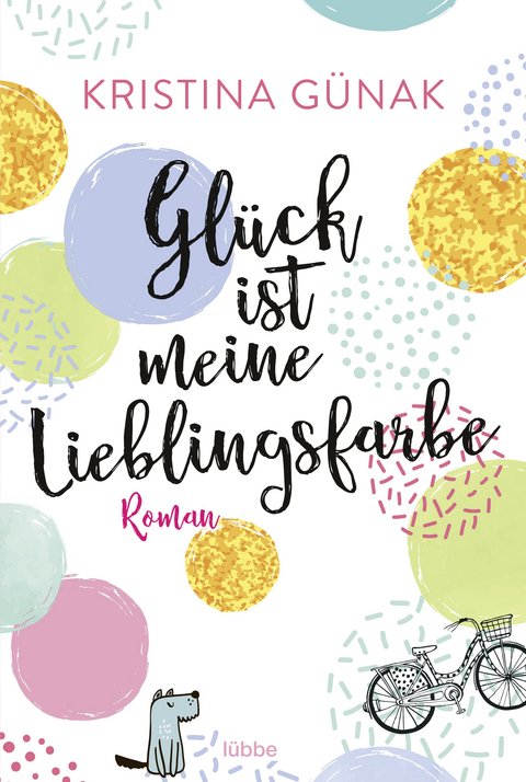 Gl&uuml;ck ist meine Lieblingsfarbe - Kristina G&uuml;nak