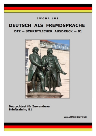 Deutsch als Fremdsprache - DTZ - Schriftlicher Ausdruck - B1