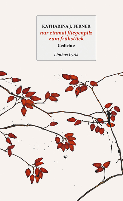 nur einmal fliegenpilz zum fr&uuml;hst&uuml;ck - Katharina J. Ferner