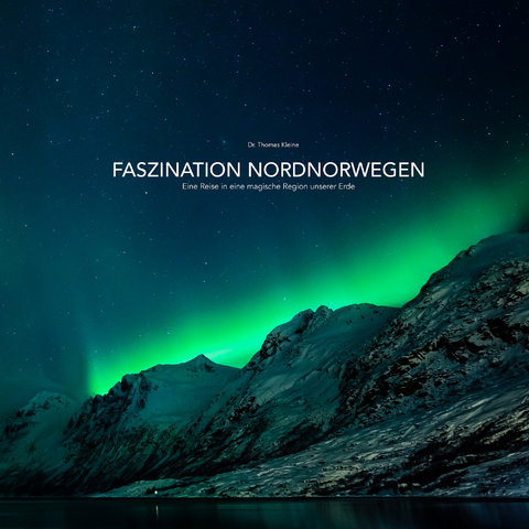 FASZINATION NORDNORWEGEN - Thomas Kleine