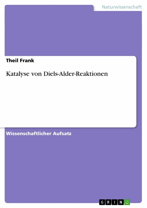 Katalyse von Diels-Alder-Reaktionen - Theil Frank