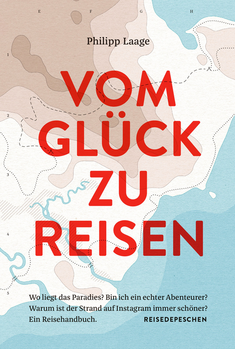 VOM GLÜCK ZU REISEN - Philipp Laage