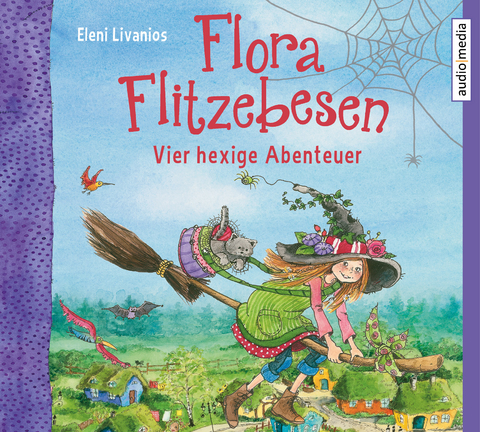Flora Flitzebesen &ndash; Vier hexige Abenteuer - Eleni Livanios