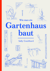 Wie man ein Gartenhaus baut - Sally Coulthard