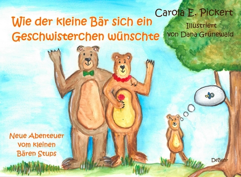 Wie der kleine B&auml;r sich ein Geschwisterchen w&uuml;nschte - Neue Abenteuer vom kleinen B&auml;ren Stups - Carola Pickert