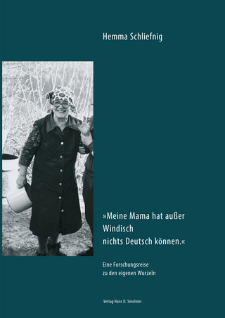 Meine Mama hat außer Windisch nichts Deutsch können