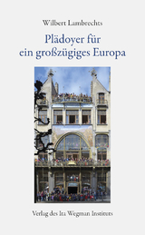 Pl&auml;doyer f&uuml;r ein gro&szlig;z&uuml;giges Europa - Wilbert Lambrechts