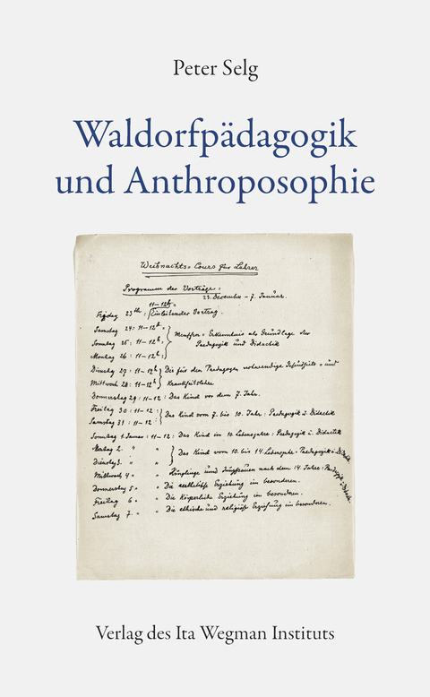 Waldorfp&auml;dagogik und Anthroposophie - Peter Selg