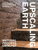 Upscaling Earth - Anna Heringer, Lindsay Blair Howe, Martin Rauch
