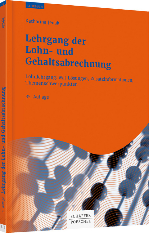 Lehrgang der Lohn- und Gehaltsabrechnung - Katharina Jenak, Axel Scholz